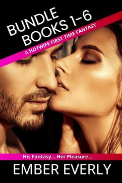 Cover A First Time Hotwife Fantasy - The Bundle (A Hotwife Fantasy - Bundles, #1) (eBook, ePUB)