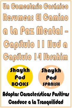 Un Comentario Coránico Resumen: El Camino a La Paz Mental - Capítulo 11 Hud a Capítulo 14 Ibrahim (eBook, ePUB) - Spanish, ShaykhPod