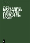 Gesundheitliche Entwicklung von Jugendlichen in der Deutschen Demokratischen Republik (eBook, PDF)