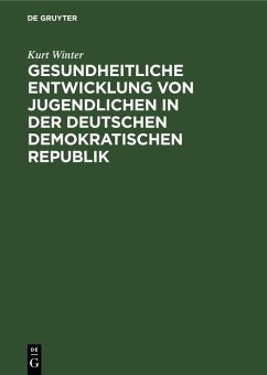 Gesundheitliche Entwicklung von Jugendlichen in der Deutschen Demokratischen Republik (eBook, PDF) - Winter, Kurt