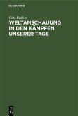 Weltanschauung in den Kämpfen unserer Tage (eBook, PDF) Weltanschauung in den Kämpfen unserer Tage (eBook, PDF)