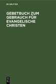 Gebetbuch zum Gebrauch für evangelische Christen (eBook, PDF)