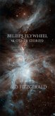 Belief's Flywheel (& Other Stories) (eBook, ePUB)