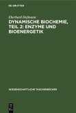 Dynamische Biochemie, Teil 2: Enzyme und Bioenergetik (eBook, PDF)