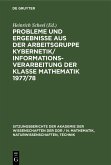 Probleme und Ergebnisse aus der Arbeitsgruppe Kybernetik/Informationsverarbeitung der Klasse Mathematik 1977/78 (eBook, PDF) Probleme und Ergebnisse aus der Arbeitsgruppe Kybernetik/Informationsverarbeitung der Klasse Mathematik 1977/78 (eBook, PDF)