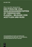 Die Pyrolyse von Kohlenwasserstoffen im thermischen Plasma - Bildung von Acetylen und Ruß (eBook, PDF)