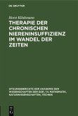 Therapie der chronischen Niereninsuffizienz im Wandel der Zeiten (eBook, PDF) Therapie der chronischen Niereninsuffizienz im Wandel der Zeiten (eBook, PDF)