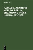 Katalog. Akademie-Verlag, Berlin, Ergänzung 1/1962, Halbjahr 1/1963 (eBook, PDF) Katalog. Akademie-Verlag, Berlin, Ergänzung 1/1962, Halbjahr 1/1963 (eBook, PDF)