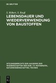 Lebensdauer und Wiederverwendung von Baustoffen (eBook, PDF) Lebensdauer und Wiederverwendung von Baustoffen (eBook, PDF)