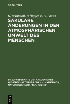 Säkulare Änderungen in der atmosphärischen Umwelt des Menschen (eBook, PDF) - Bernhardt, K.; Hupfer, P.; Lauter, E. A.