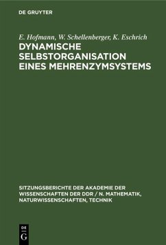 Dynamische Selbstorganisation eines Mehrenzymsystems (eBook, PDF) - Hofmann, E.; Schellenberger, W.; Eschrich, K.