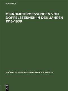 Mikrometermessungen von Doppelsternen in den Jahren 1916-1939 (eBook, PDF) Mikrometermessungen von Doppelsternen in den Jahren 1916-1939 (eBook, PDF)