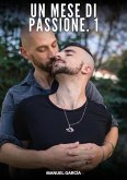 Un Mese di Passione. 1 (eBook, ePUB)