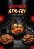 Japanese Stir-Fry Cookbook: Healthy One-Pan Meals Made Quick and Flavorful (eBook, ePUB) Japanese Stir-Fry Cookbook: Healthy One-Pan Meals Made Quick and Flavorful (eBook, ePUB)