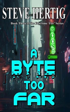 A Byte Too Far (Fractime's Far Series, #3) (eBook, ePUB) - Hertig, Steve