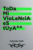 Toda mi violencia es tuya (eBook, ePUB)