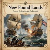 New Found Lands, Empire, Exploration, and Exploitation (eBook, ePUB) New Found Lands, Empire, Exploration, and Exploitation (eBook, ePUB)