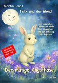 Felix und der Mond - Der mutige Angsthase - Ein liebesvolles Kinderbuch über Mut, Akzeptanz und den Umgang mit Ängsten (eBook, ePUB)