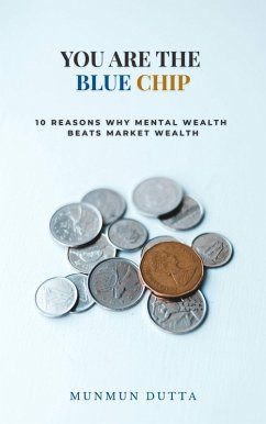 Cover You are the Blue Chip- 10 Reasons Why Mental Wealth Beats Market Wealth (eBook, ePUB)