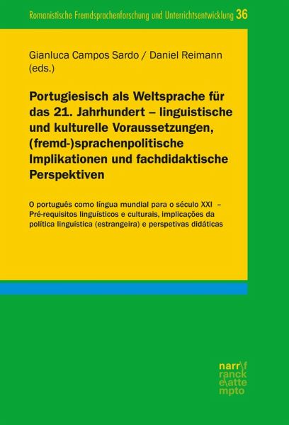 Portugiesisch als Weltsprache für das 21. Jahrhundert - linguistische und kulturelle Voraussetzungen, (fremd-)sprachenpolitische Implikationen und fachdidaktische Perspektiven (eBook, PDF) Portugiesisch als Weltsprache für das 21. Jahrhundert - linguistische und kulturelle Voraussetzungen, (fremd-)sprachenpolitische Implikationen und fachdidaktische Perspektiven (eBook, PDF)
