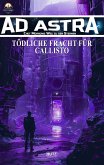 Ad Astra - Chet Morrows Weg zu den Sternen, Neue Abenteuer 18: Tödliche Fracht für Callisto (eBook, ePUB)