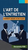 L'Art de l'Entretien : Comment Vendre Votre Talent (eBook, ePUB)