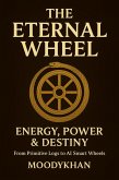 The Eternal Wheel: Energy, Power & Destiny (eBook, ePUB) The Eternal Wheel: Energy, Power & Destiny (eBook, ePUB)