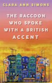 The Raccoon Who Spoke with a British Accent (eBook, ePUB) The Raccoon Who Spoke with a British Accent (eBook, ePUB)