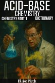 Acid-Base Chemistry - Chemistry Part 1 Dictionary (Grow Your Vocabulary) (eBook, ePUB) Acid-Base Chemistry - Chemistry Part 1 Dictionary (Grow Your Vocabulary) (eBook, ePUB)