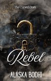 Rebel (The Cursed Ones, #3) (eBook, ePUB) Rebel (The Cursed Ones, #3) (eBook, ePUB)