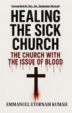Healing The Sick Church -The Church With The Issue Of Blood (eBook, ePUB) Healing The Sick Church -The Church With The Issue Of Blood (eBook, ePUB)