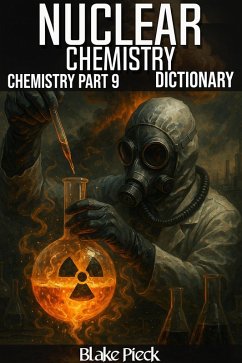 Cover Nuclear Chemistry - Chemistry Part 9 Dictionary (Grow Your Vocabulary) (eBook, ePUB)