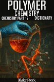 Polymer Chemistry - Chemistry Part 12 Dictionary (Grow Your Vocabulary) (eBook, ePUB) Polymer Chemistry - Chemistry Part 12 Dictionary (Grow Your Vocabulary) (eBook, ePUB)