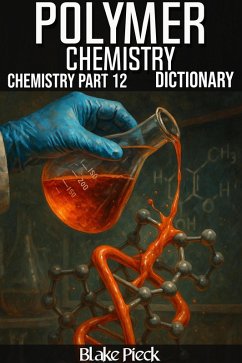 Cover Polymer Chemistry - Chemistry Part 12 Dictionary (Grow Your Vocabulary) (eBook, ePUB)