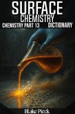 Surface Chemistry - Chemistry Part 13 Dictionary (Grow Your Vocabulary) (eBook, ePUB) Surface Chemistry - Chemistry Part 13 Dictionary (Grow Your Vocabulary) (eBook, ePUB)