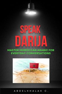 Cover Speak Darija Master Moroccan Arabic for Everyday Conversations (eBook, ePUB)
