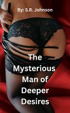 The Mysterious Man of Deeper Desires (eBook, ePUB)