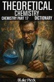 Theoretical Chemistry - Chemistry Part 17 Dictionary (Grow Your Vocabulary) (eBook, ePUB) Theoretical Chemistry - Chemistry Part 17 Dictionary (Grow Your Vocabulary) (eBook, ePUB)