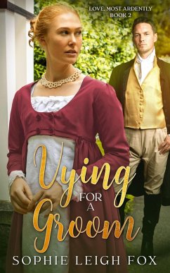 Vying for A Groom (Love, Most Ardently, #2) (eBook, ePUB) - Fox, Sophie Leigh