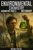 Environmental Chemistry - Chemistry Part 5 Dictionary (Grow Your Vocabulary) (eBook, ePUB) Environmental Chemistry - Chemistry Part 5 Dictionary (Grow Your Vocabulary) (eBook, ePUB)