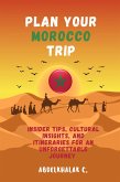 Plan your Morocco Trip (eBook, ePUB) Plan your Morocco Trip (eBook, ePUB)