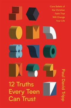 12 Truths Every Teen Can Trust (eBook, ePUB) - Tripp, Paul David