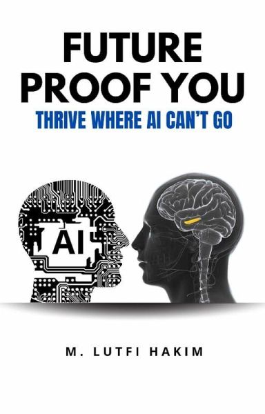 Future Proof You: Thrive Where AI Can't Go (eBook, ePUB)