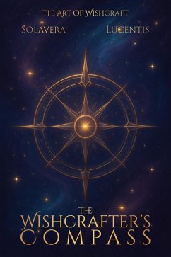 The Wishcrafter's Compass (The Art of Wishcraft, #0) (eBook, ePUB) - Solavera; Lucentis