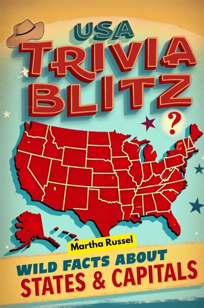 USA Trivia Blitz: Wild Facts About States & Capitals! (eBook, ePUB) USA Trivia Blitz: Wild Facts About States & Capitals! (eBook, ePUB)