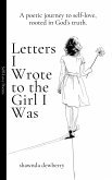 Letters I Wrote to the Girl I Was (eBook, ePUB) Letters I Wrote to the Girl I Was (eBook, ePUB)