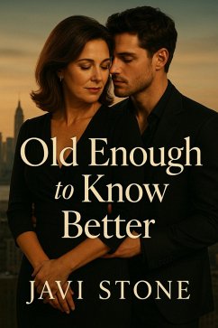 Old Enough to Know Better (Unapologetic Desires) (eBook, ePUB) - Stone, Javi Old Enough to Know Better (Unapologetic Desires) (eBook, ePUB) - Stone, Javi
