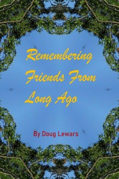 Remembering Friends From Long Ago (eBook, ePUB) - Lewars, Doug Remembering Friends From Long Ago (eBook, ePUB) - Lewars, Doug