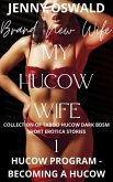 My Hucow Wife - Hucow Program - Becoming A Hucow - Collection Of Taboo Hucow Dark Bdsm Short Erotica Stories (eBook, ePUB)