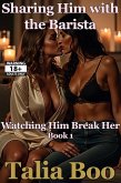 Sharing Him with the Barista (Watching Him Break Her, #1) (eBook, ePUB)